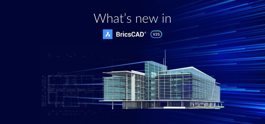 What's New In BricsCAD v25